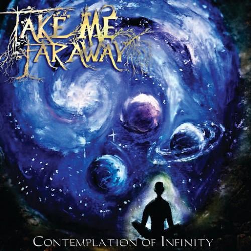 Take Me Far Away - Contemplation Of Infinity