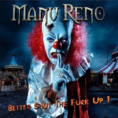 Manu Reno - Better Shut The Fuck Up!