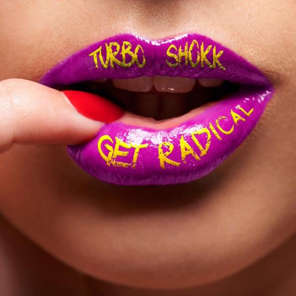 Turbo Shokk  - Get Radical 