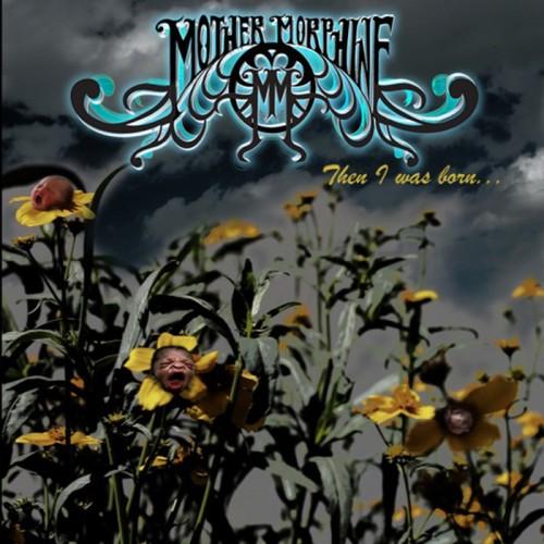 The Mother Morphine - Then I Was Born...
