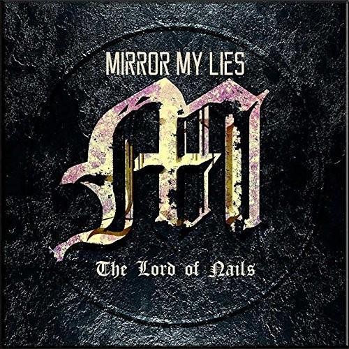 Mirror My Lies - The Lord Of Nails