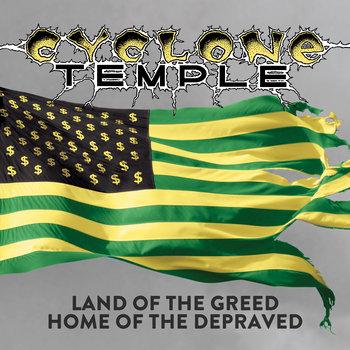 Cyclone Temple - Land of the Greed, Home of the Depraved (Compilation)