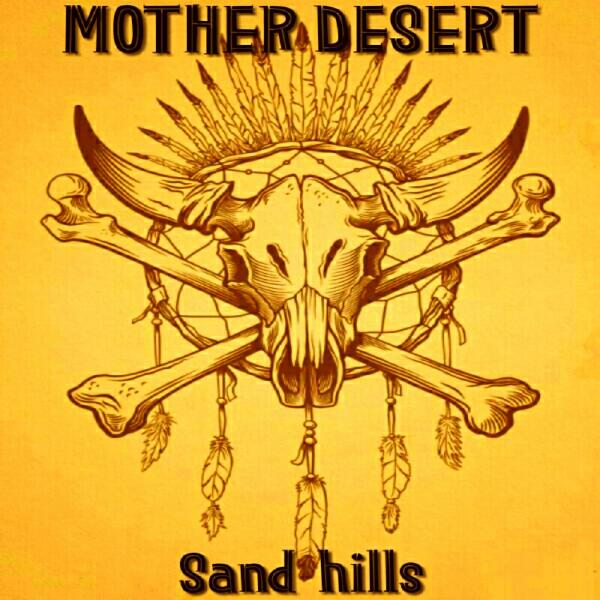 Mother Desert - Sand Hills