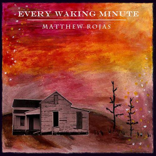 Matthew Rojas - Every Waking Minute