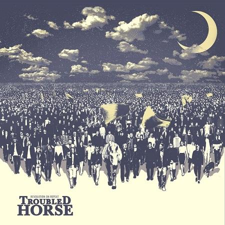 Troubled Horse - Revolution on Repeat