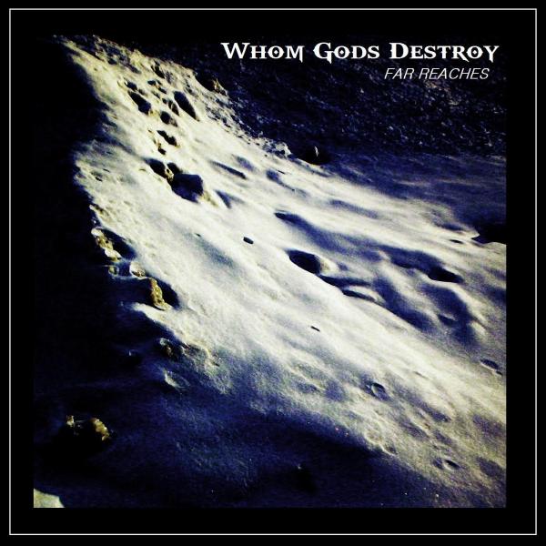 Whom Gods Destroy - Far Reaches