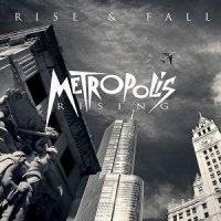 Metropolis Rising - Rise & Fall