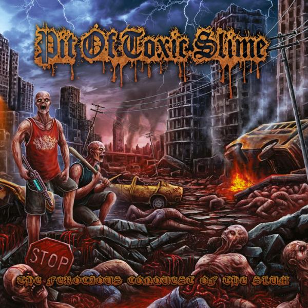 Pit Of Toxic Slime - The Ferocious Conquest Of The Slum (Lossless)