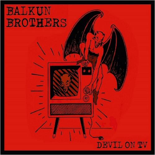 Balkun Brothers - Devil On TV