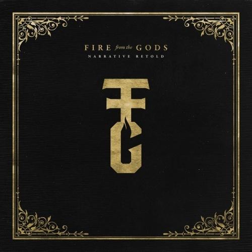Fire From The Gods - Narrative Retold (Deluxe Edition)