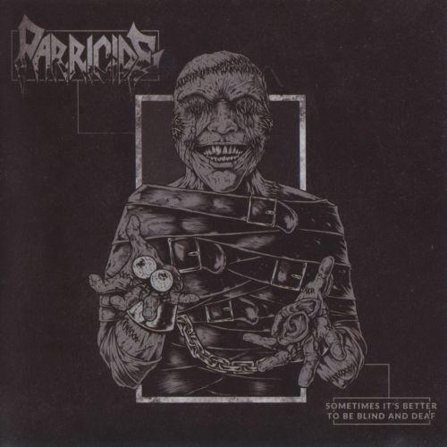 Parricide  - Sometimes It's Better To Be Blind And Deaf