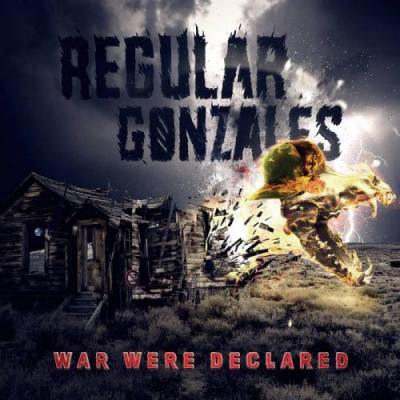 Regular Gonzales - War Were Declared 