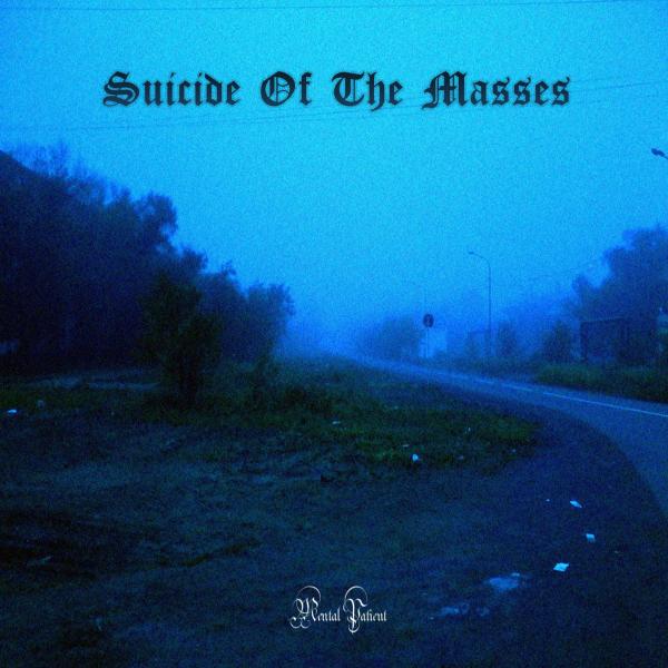 Suicide Of The Masses - Mental Patient