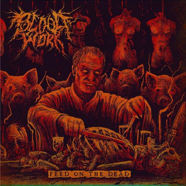 Bloodwork - Feed On The Dead