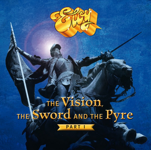 Eloy - The Vision, the Sword & The Pyre: Part 1