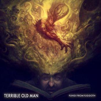 Terrible Old Man - Fungi From Yuggoth