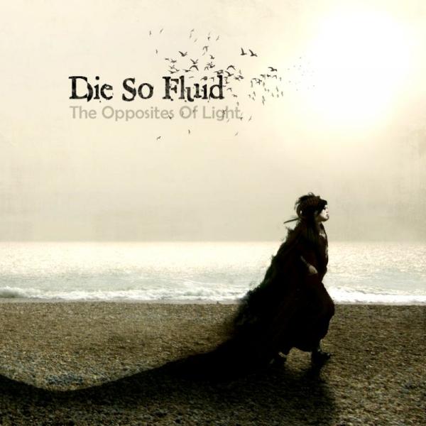 Die So Fluid - The Opposites of Light + (Bonus Track)