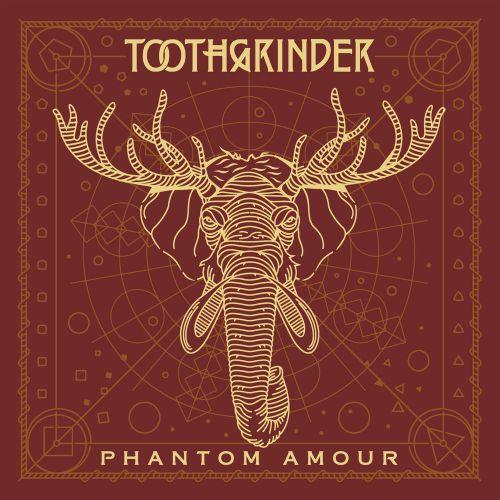 Toothgrinder  - Phantom Amour 