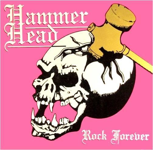 Hammer Head - Rock Forever