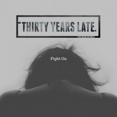 Thirty Years Late - Fight On