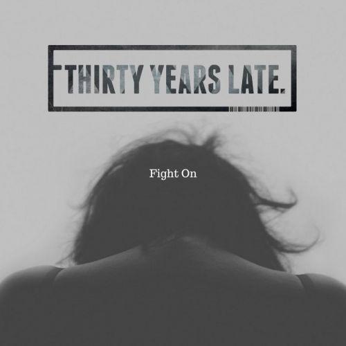 Thirty Years Late - Fight On