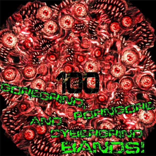 Various Artists  -  100 Goregrind - PornGore & CyberGrind Bands! (Compilation N°2) (2017)