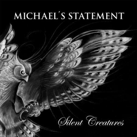 Michael's Statement  - Silent Creatures
