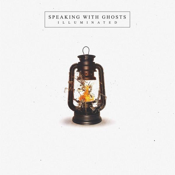 Speaking With Ghosts - Illuminated