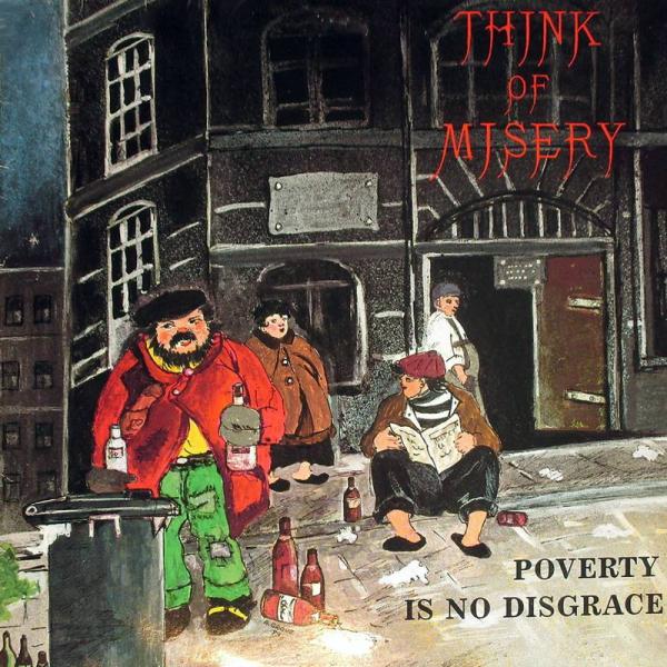Think Of Misery - Poverty Is No Disgrace