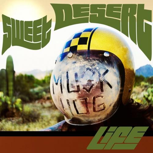 Musk Hog - Sweet Desert Life