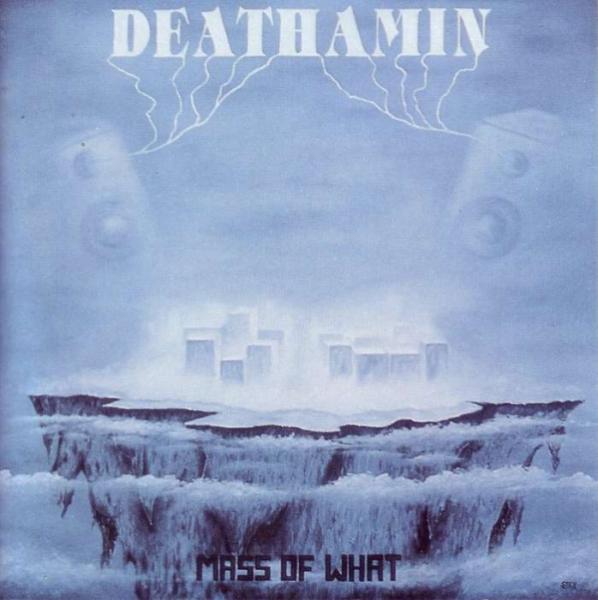 Deathamin - Mass Of What