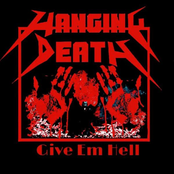 Hanging Death - Give Em Hell