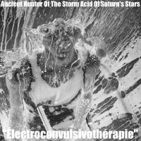 Ancient Hunter Of The Storm Acid Of Saturn's Stars - Électroconvulsivothérapie 