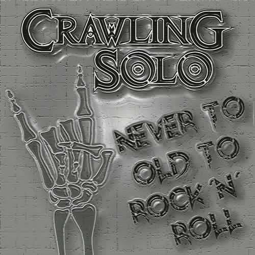 Crawling Solo - Never To Old To Rock´N´Roll