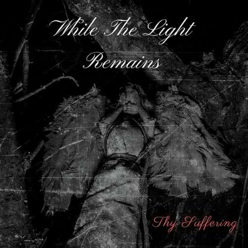 While The Light Remains - Thy Suffering