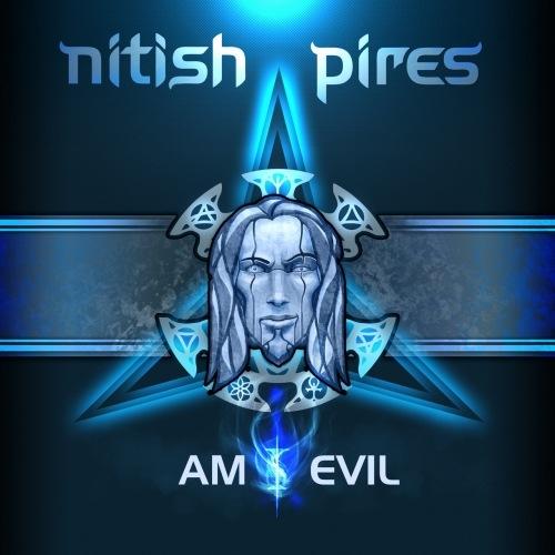 Nitish Pires - Am I Evil