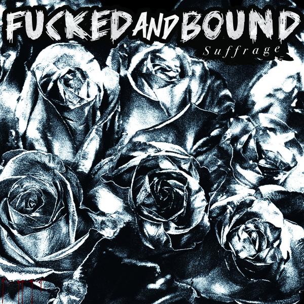 Fucked and Bound - Suffrage