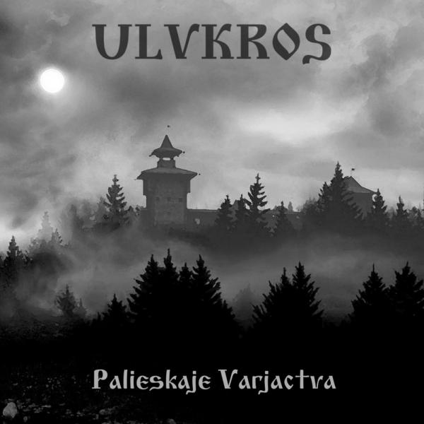 Ulvkros - Palieskaje Varjactva (Compilation)