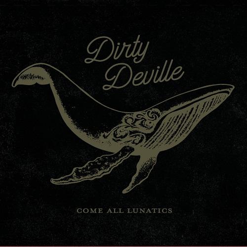Dirty Deville - Come All Lunatics