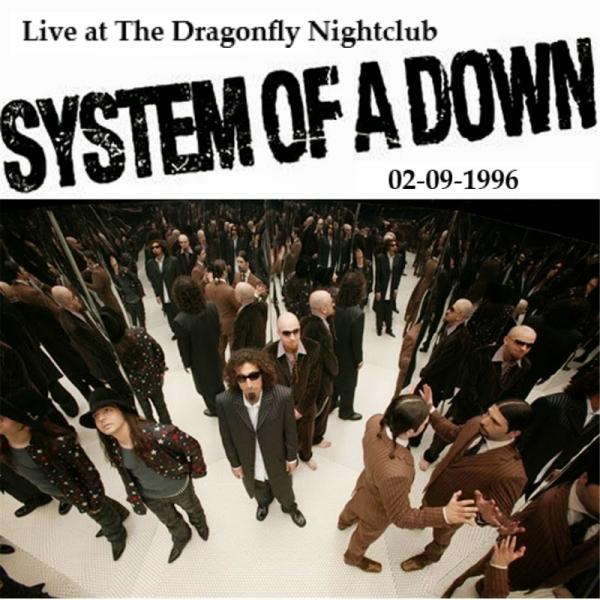 System of a Down - Live at The Dragonfly, Hollywood, CA, 02-09-1996 (Lossless)