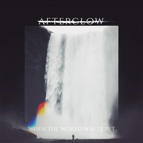 Afterglow - When The World Was Quiet
