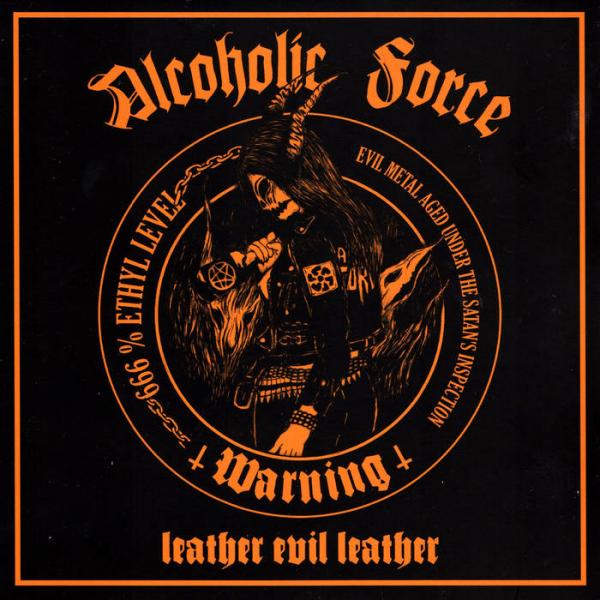 Alcoholic Force - Leather Evil Leather