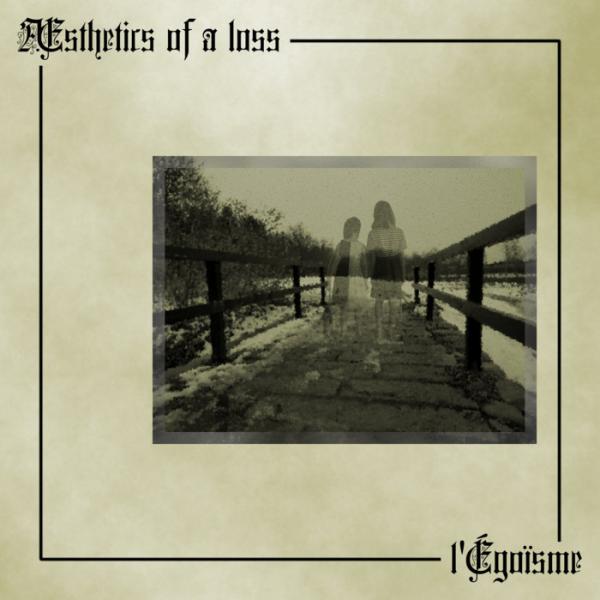 Aesthetics Of A Loss - L'Égoïsme (EP)