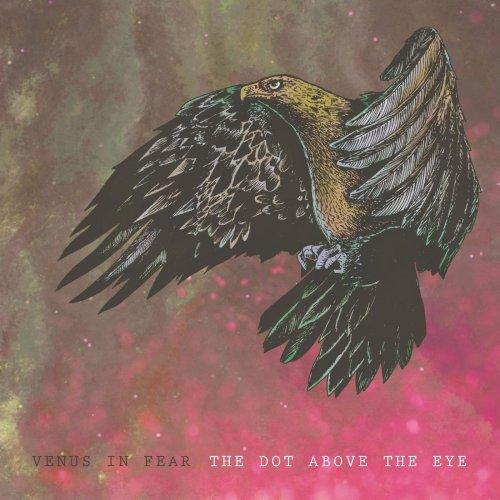 Venus In Fear - The Dot Above The Eye