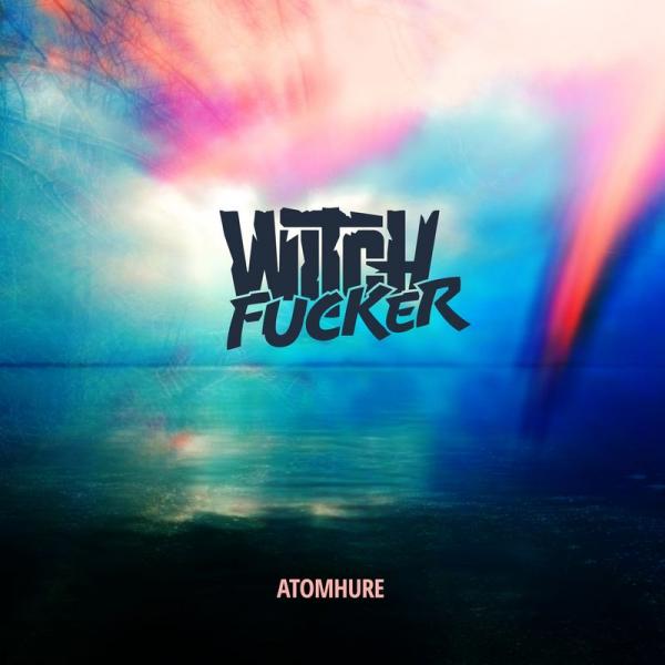 Witchfucker - Atomhure