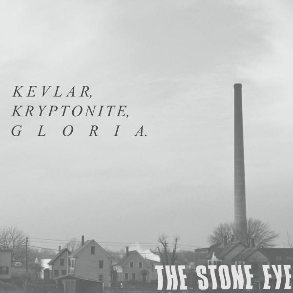 The Stone Eye - Kevlar, Kryptonite, Gloria