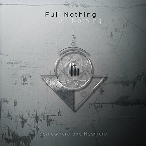 Full Nothing - Somewhere And Nowhere