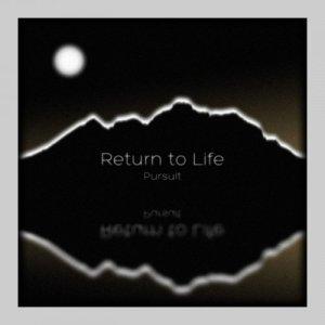 Return to Life - Pursuit