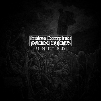 Endless Decrepitude Productions - Endless Decrepitude United - Official Sampler