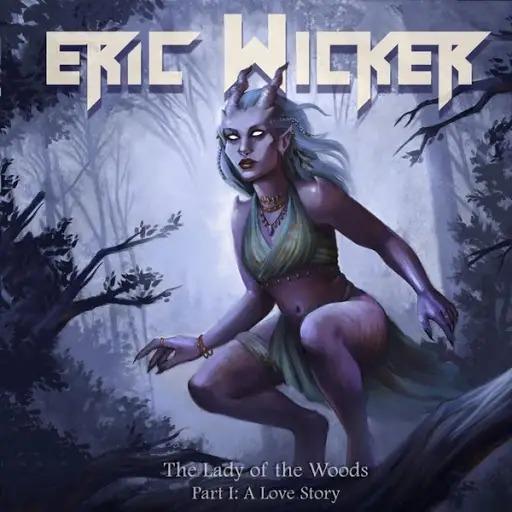 Eric Wicker - The Lady of the Woods, Pt. 1: A Love Story